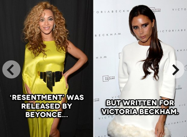 'Resentment' wasn't turned down by Victoria Beckham, she actually recorded it for her own album (and you can find her version on YouTube). Beckham's album was shelved. If that wouldn't have happened, Bey would never have got her hands on it and recorded it herself.