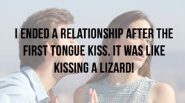 What Was Your Worst Kissing Experience?