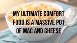 What's Your Go to Comfort Food?