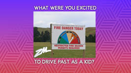What You Said - What Were You Excited to Drive Past as a Kid?