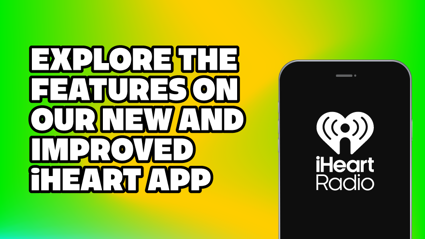 Our new and improved iHeart app is here