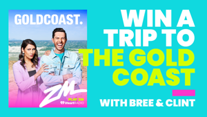 WIN A TRIP TO THE GOLD COAST WITH BREE & CLINT!