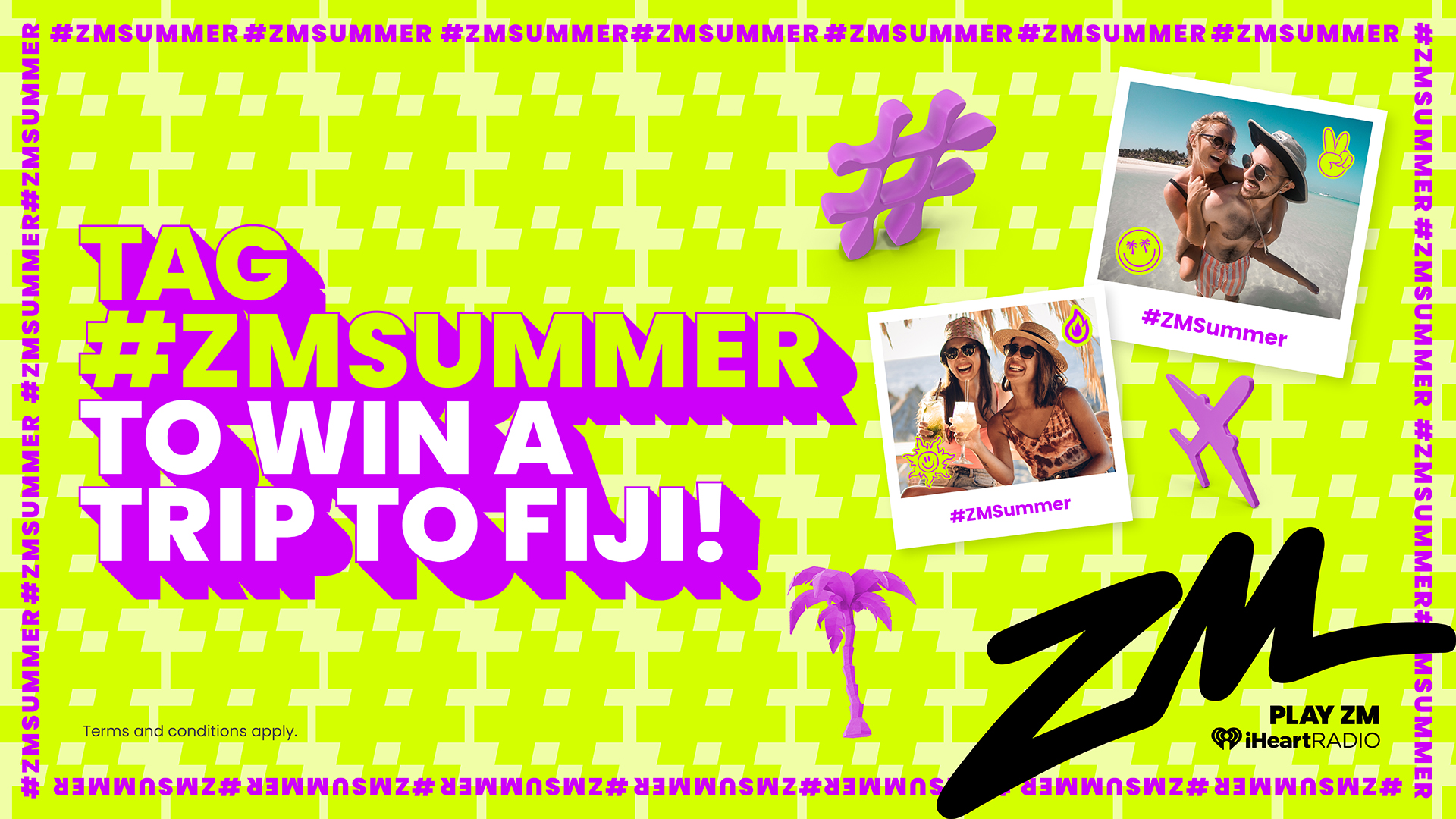 Tag #ZMSUMMER on your sosh media pics and win a trip to Fiji!