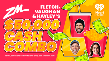 Win with Fletch, Vaughan & Hayley's $50,000 CASH COMBO!