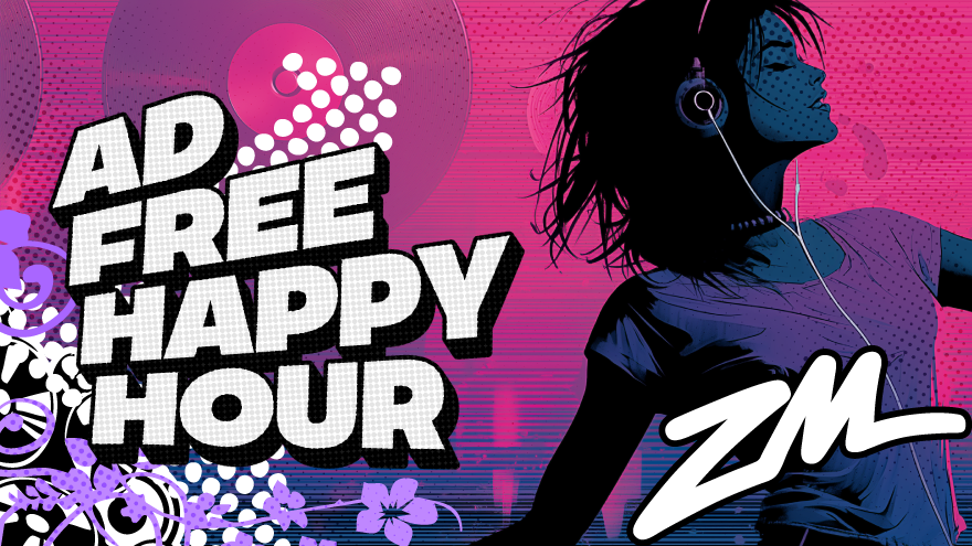 ZM's Ad Free Happy Hour