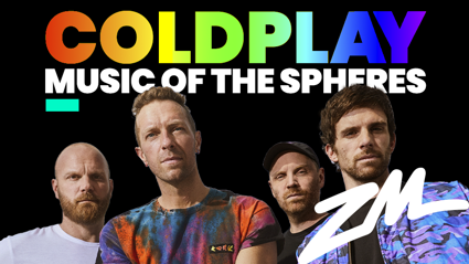 ZM BRING YOU COLDPLAY'S MUSIC OF THE SPHERES WORLD TOUR!