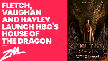 Fletch, Vaughan & Hayley launch HBO's House of the Dragon