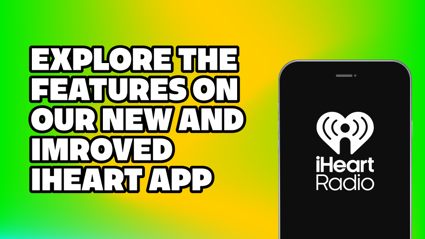 Our new and improved iHeart app is here