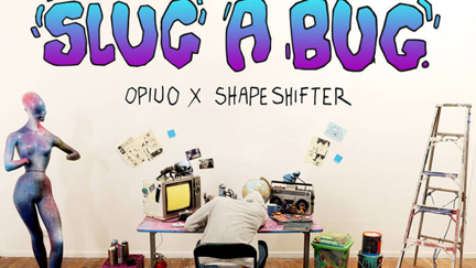 Opiuo x Shapeshifter - Slug A Bug