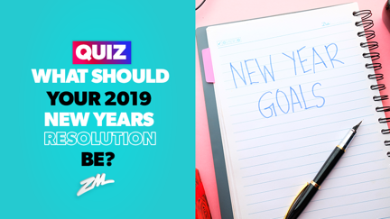 QUIZ: What should your 2019 New Years Resolution be?