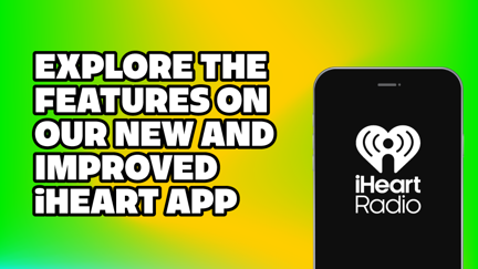 Our new and improved iHeart app is here