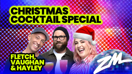 Fletch, Vaughan & Hayley's Christmas Cocktail Special '24!