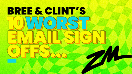 Bree & Clint came up with the WORST email signoffs