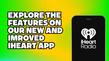Our new and improved iHeart app is here